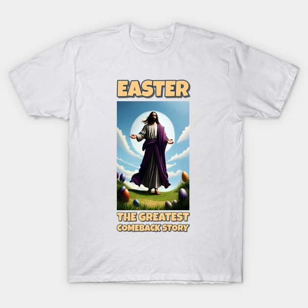 EASTER : The Greatest Comeback Story T-Shirt by INLE Designs